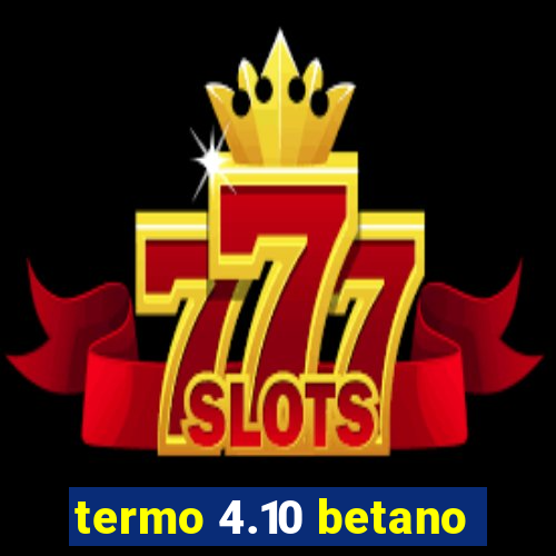 termo 4.10 betano